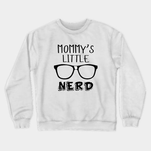 Mommy's little nerd Crewneck Sweatshirt by NotoriousMedia